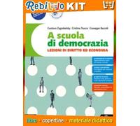 A SCUOLA DI DEMOCRAZIA VOLUME UNICO + COSTITUZIONE ATTIVA + STORIA DEL DIRITTO E DELL'ECONOMIA 1°BIENNIO (9788800363082) - Libro Scolastico + Kit Scuola con Copertine Rebillo