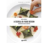 A scuola di food design. Impiattare con gusto e creatività