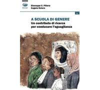 A scuola di genere. Un contributo di ricerca per coeducare l'uguaglianza -...