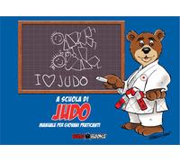 A scuola di judo. Manuale per giovani praticanti. Ediz. italiana e frances...