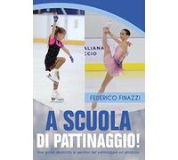 A scuola di pattinaggio! Una guida dedicata ai genitori del pattinaggio sul ghiaccio