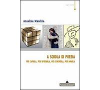 A scuola di poesia. Per capirla, per spiegarla, per scriverla, per amarla