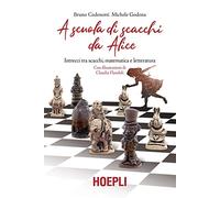 A SCUOLA DI SCACCHI DA ALICE - CODENOTTI BRUNO, GODENA MICHELE - HOEPLI