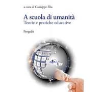 A scuola di umanità. Teorie e pratiche educative