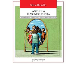 A scuola il mondo conta. Percorsi e attività di mediazione e comunicazione interculturale