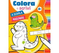A scuola. Maschere. Colora e scrivi. Ediz. a colori