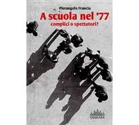 A scuola nel '77. Complici o spettatori?