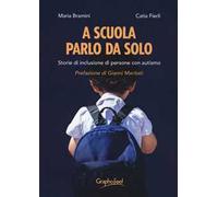 A scuola parlo da solo. Storie di inclusione di persone con autismo