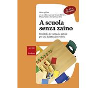 A scuola senza zaino. Il metodo del curricolo globale per una didattica innovativa