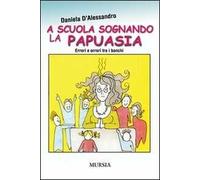 A scuola sognando la Papuasia. Errori e orrori tra i banchi
