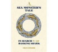 A Sea Monster's Tale: In Search of the Basking Shark