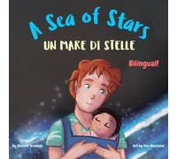 A Sea of Stars - Un mare di stelle: An Italian English bilingual book (dad and son edition). Βedtime story, babywearing, bioluminescent beach