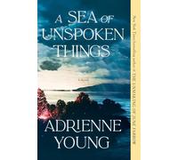 A Sea of Unspoken Things: A Novel