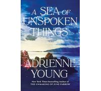 A Sea of Unspoken Things : the new 05ical mystery from the bestselling author of Spells for Forgetting: the new magical mystery from the bestselling author of Spells for Forgetting