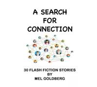 A SEARCH FOR CONNECTION: 30 FLASH FICTION STORIES