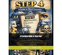 A Searching and Fearless Moral Inventory: A Practical Guide for Step Four