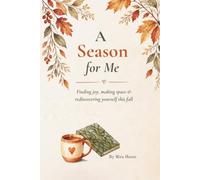 A Season for Me: Finding joy, making space & rediscovering yourself this fall