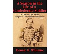 A season in the Life of a Confederate Soldier Volume 1.