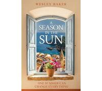 A Season in the Sun: One Summer Can Change Everything
