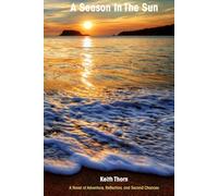 A Season In the Sun: The Winter Texans: A Novel of Adventure, Reflection, and Second Chances