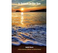 A Season In the Sun: The Winter Texans: A Novel of Adventure, Reflection, and Second Chances