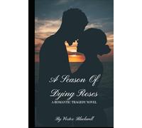 A Season Of Dying Roses: A Romantic Tragedy Novel