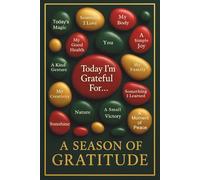 A Season of Gratitude: A 12 W uided Gratitude Journal for Gentle Reflection, Mindful Moments, and Cozy Seasonal Joy