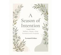 A Season of Intention - Compact Edition: A Gentle Guided Workbook to Reflect, Reset and Step Into Your Next Season with Clarity, Purpose and Calm