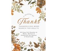 A Season of Thanks: Thanksgiving Word Search for Adults: 50 Cozy Fall Puzzles to Relax, Reflect & Celebrate the Season of Gratitude | 6x9 inches, 100 pages