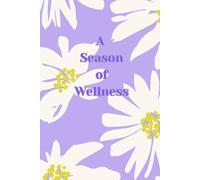 A Season of Wellness: A Wellness & Self Development Journal for Women - Daisy Dream: Created by A Certified Life Coach