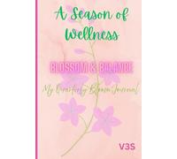 A Season Of Wellness Blossom & Balance: My Quarterly Bloom Journal