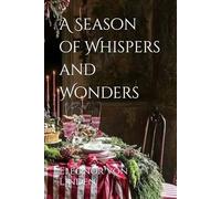 A Season of Whispers and Wonders