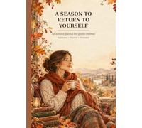 A Season to Return to Yourself: An Autumn Journal for Gentle Renewal