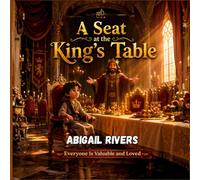 A Seat At The King's Table: Everyone is valuable and loved