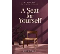 A Seat for Yourself: Stories and Reflections for Women Who Put Themselves Last