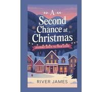 A Second Chance at Christmas: Journey Back to True Love