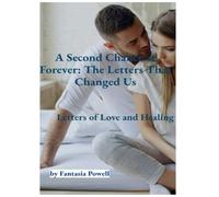 A Second Chance at Forever: The Letters That Changed Us by Fantasia Powell