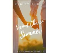 A Second Chance Summer: A Second Chance At Life And Love