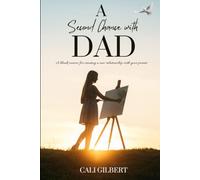 A Second Chance with Dad: A Blank Canvas for Creating a New Relationship with Your Parent