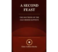 A Second Feast The Doctrine of the Old Order Baptists
