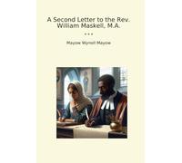 A Second Letter to the Rev. William Maskell, M.A.