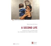 A second life. Rinascita delle donne rom nel passaggio dal campo alla casa