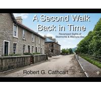 A Second Walk Back in Time: Revamped Sights of Skelmorlie & Wemyss Bay