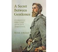 A Secret Between Gentlemen: Lord Battersea's hidden scandal and the lives it changed forever.: 1