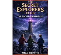 A Secret Explorers Club Adventure: The Locked Lighthouse - Book 1