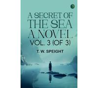 A Secret of the Sea: A Novel. Vol. 3 (of 3)