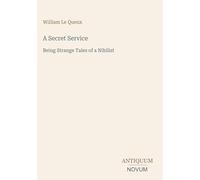 A Secret Service: Being Strange Tales of a Nihilist