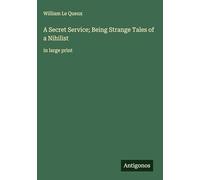 A Secret Service; Being Strange Tales of a Nihilist: in large print
