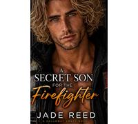 A Secret Son for the Firefighter: A Second Chance Enemies to Lovers Romance