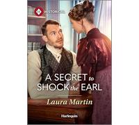 A Secret to Shock the Earl: A Harlequin Historical Regency Romance
